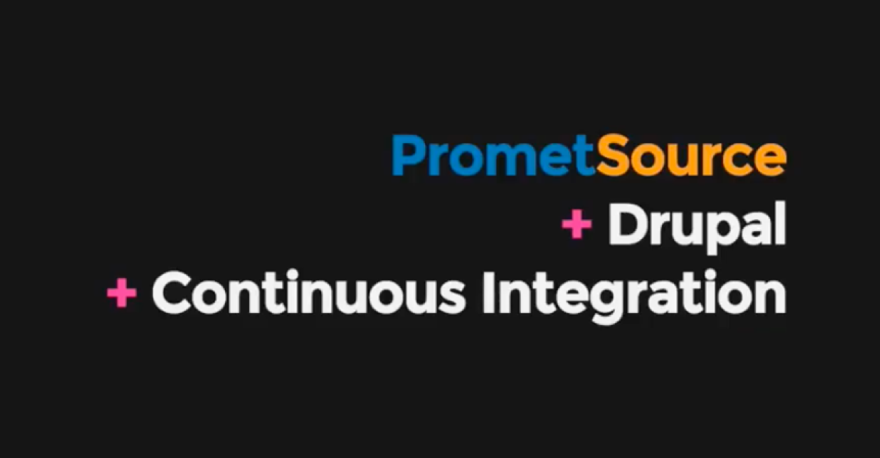 PrometSource + Drupal + Continuous Integration