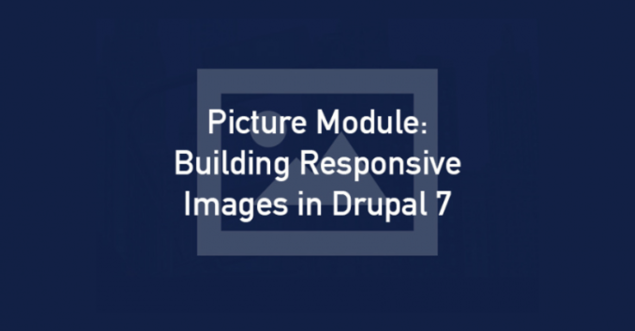 Building Responsive Images in Drupal 7 cover photo